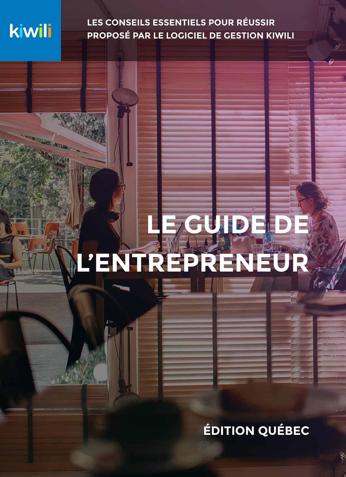 Le Guide de l Entrepreneur édition Québec Livre blanc gratuit Kiwili