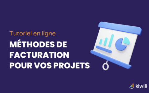 Quelle méthode de facturation choisir pour vos projets