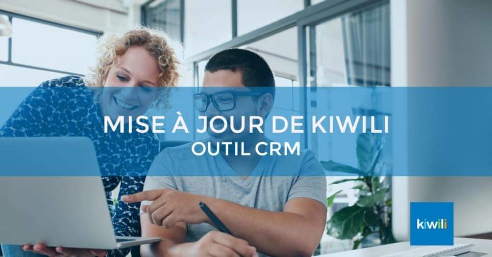 Mise à Jour Kiwili : Notre Outil CRM Amélioré - Kiwili