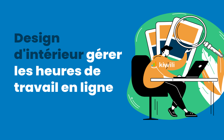 Design d’intérieur : Comment gérer ses heures de travail en ligne ?