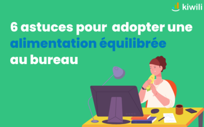 6 astuces pour adopter une alimentation équilibrée au bureau