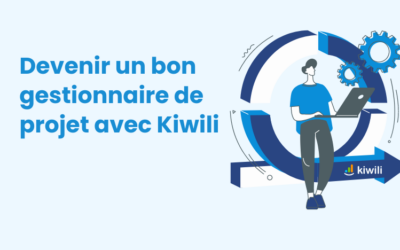 Devenir un bon gestionnaire de projet avec Kiwili