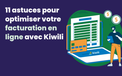 11 astuces pour optimiser votre facturation en ligne avec Kiwili